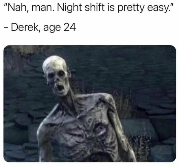 Humorous ’90s meme showing a skeletal figure with text about night shift work from Derek, age 24.