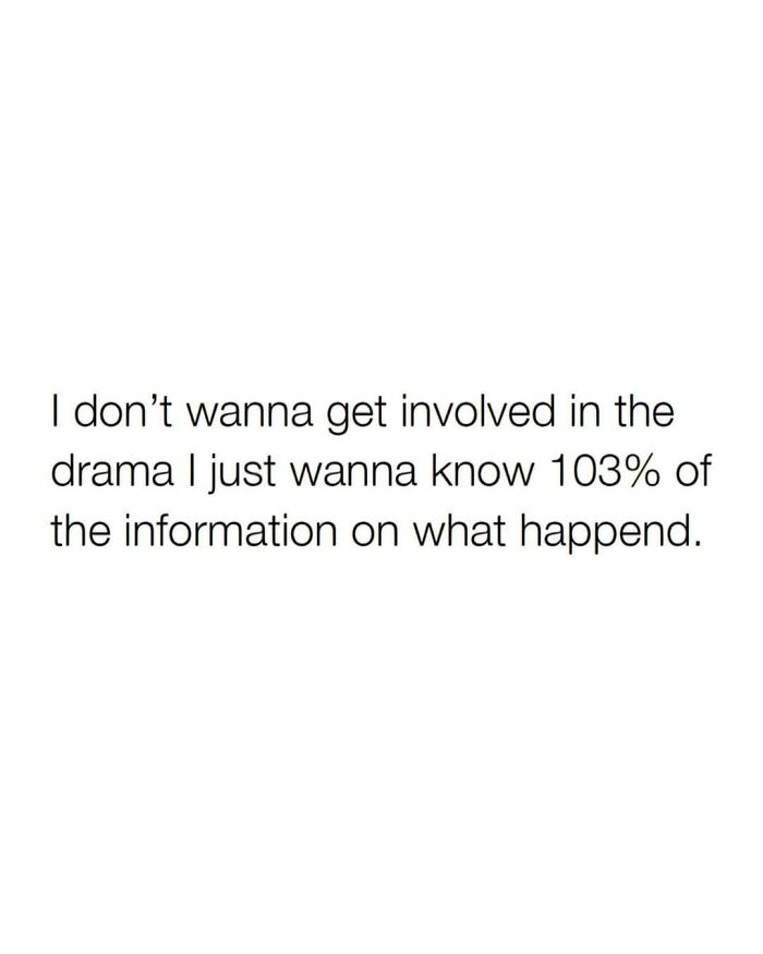 Text meme about avoiding drama but wanting to know all the details, reflecting millennial mind humor and memes.