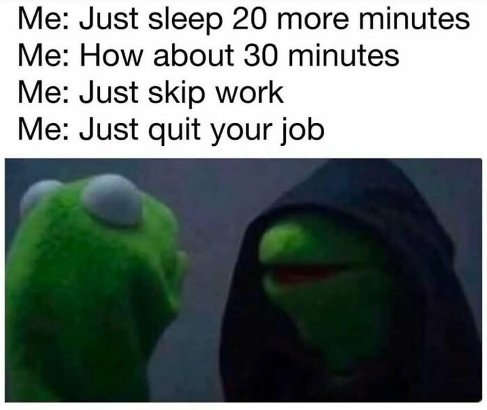 Meme featuring Kermit the Frog depicting inner dialogue about procrastination and quitting work, nostalgia 4 millennials humor.