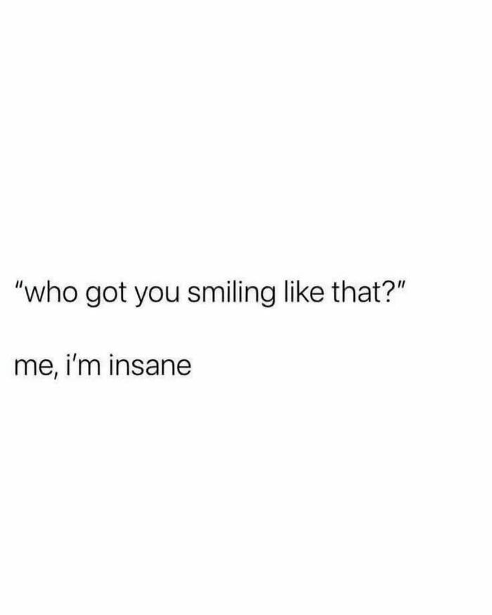 Text meme from an Instagram page reflecting the millennial mind with a humorous take on smiling and being insane.