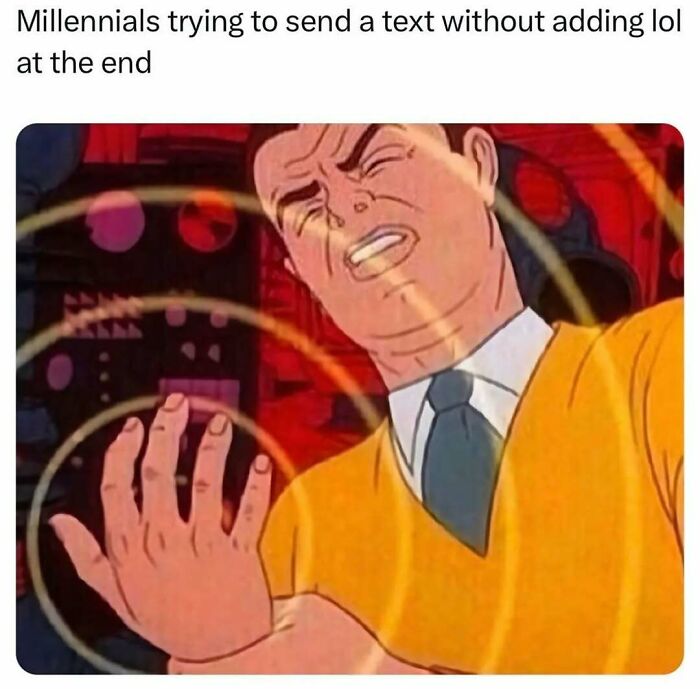 Millennials struggling to send a text without adding lol, nostalgic meme referencing life in the 80s 90s and 00s.