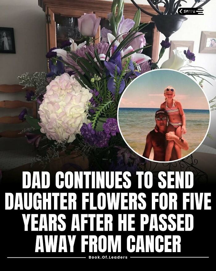 Dad sending flowers to daughter five years after passing shows touching stories and facts about love and memory.