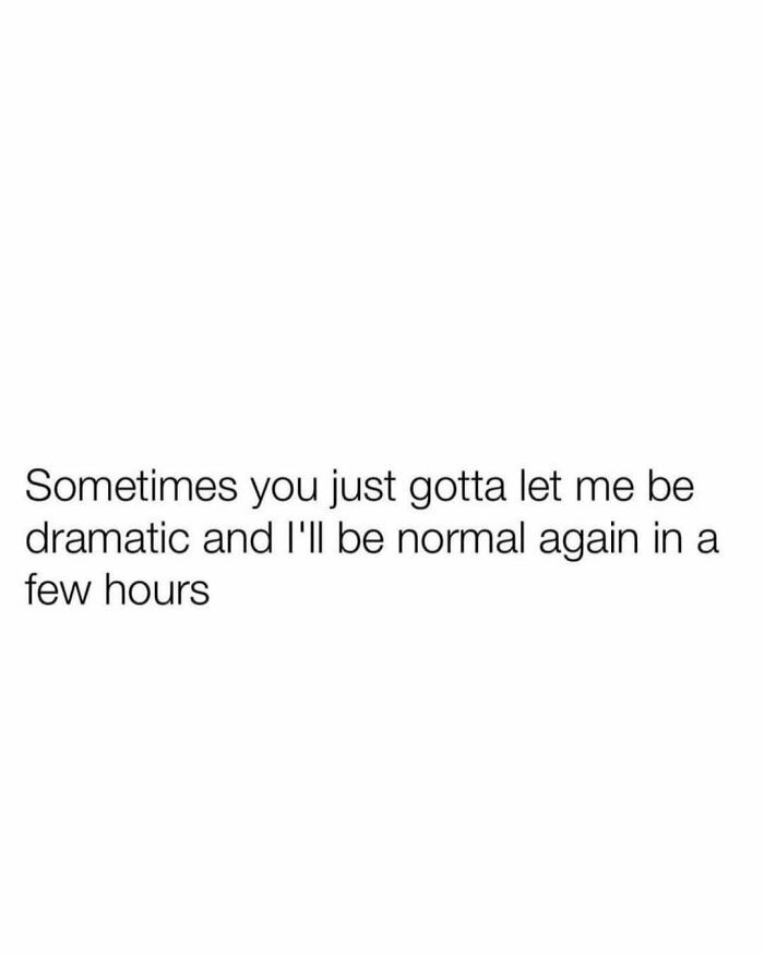 Text meme about being dramatic and normal again, reflecting millennial mind humor from Instagram meme page.