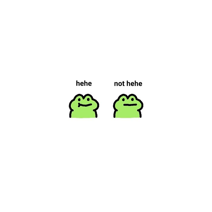Minimalist frog character illustration showing two expressions labeled hehe and not hehe, depicting everyday struggles.