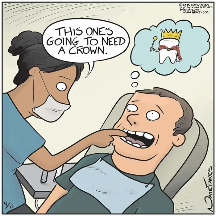 One-panel comic by Nate Fakes showing a dentist telling a patient his tooth needs a crown with a humorous thought bubble.