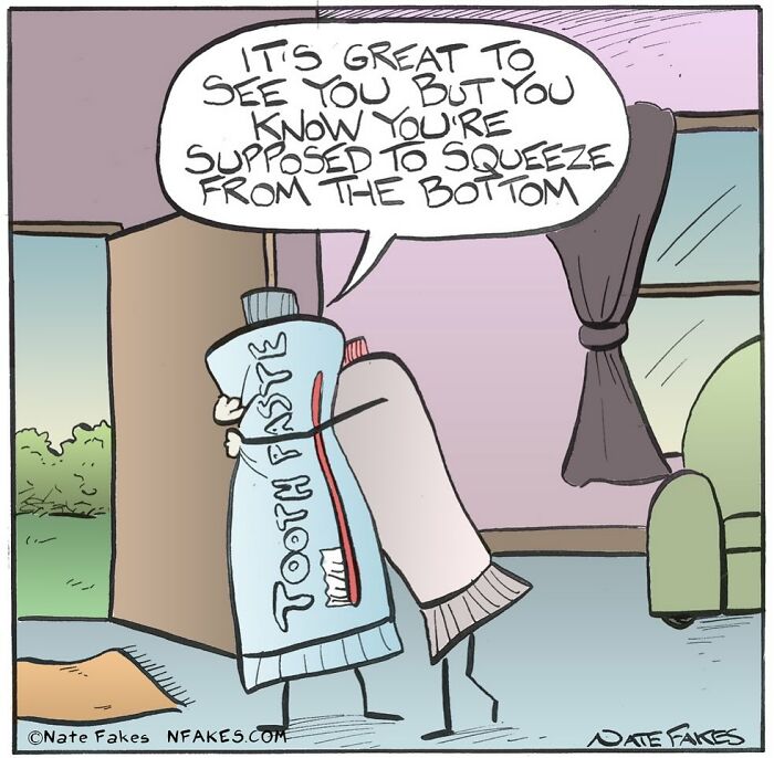 One-panel comic by Nate Fakes shows a toothpaste tube giving advice about squeezing from the bottom humorously.