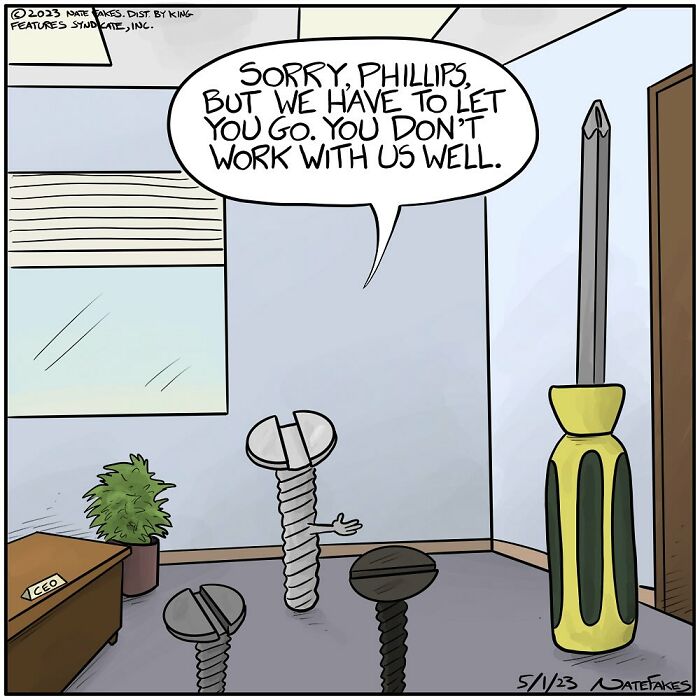 One-panel comic by Nate Fakes shows a s***w being fired for not working well with a screwdriver.