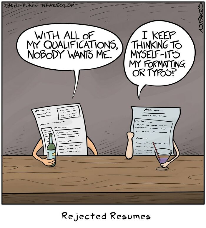 Two rejected resumes personified, talking about qualifications and formatting in a hilarious one-panel comic by Nate Fakes.