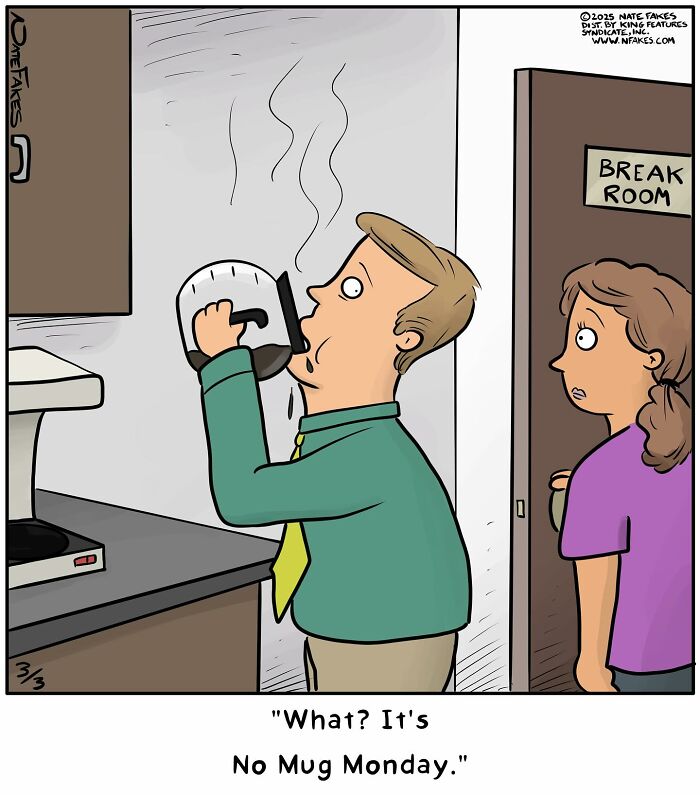 Man in office break room drinking directly from a hot coffee pot, a woman looks on, one-panel comic by Nate Fakes.