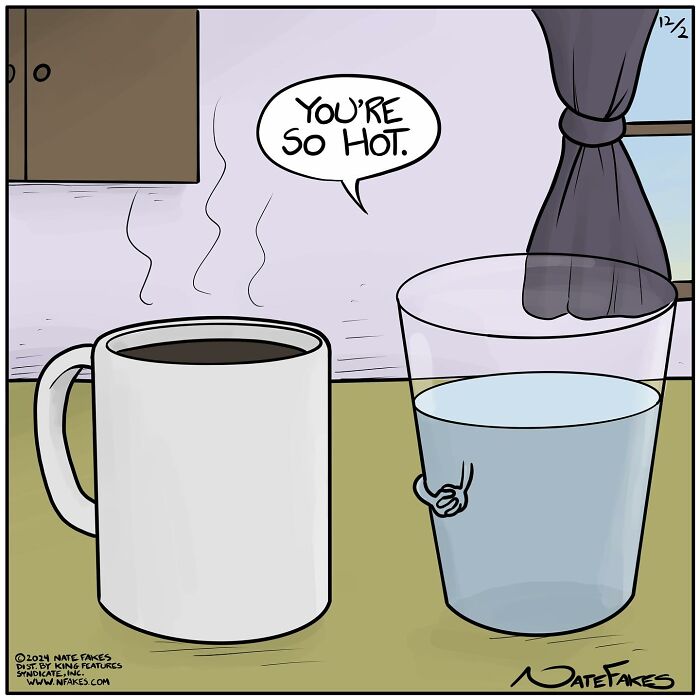 One-panel comic by Nate Fakes showing a steaming coffee cup and a glass of water with a funny speech bubble.