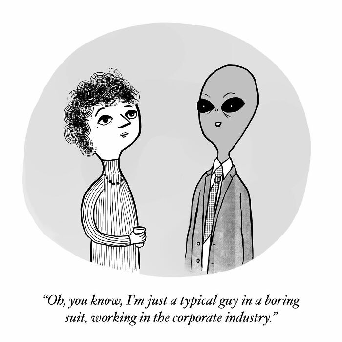 One-panel comic by Dahlia Gallin Ramirez showing a man and an alien humorously capturing absurdity of modern life.