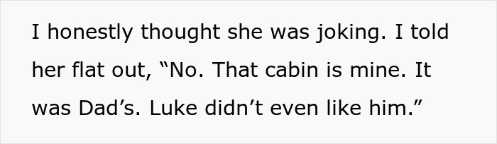 Woman refusing to give away her dad&rsquo;s cabin to struggling stepbrother, causing family upset over inheritance.