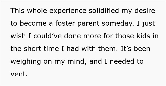 Text expressing a babysitter's emotional experience and desire to become a foster parent after witnessing kids' living conditions.
