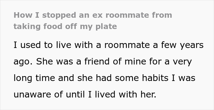 Person gets revenge on roommate stealing food off plate, detailing how they stopped the habit with a clever tactic.