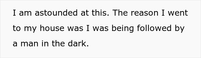 Text box with a statement describing being astounded and explaining the reason for going home due to feeling followed at night. Text box with a statement describing being astounded and explaining the reason for going home due to feeling followed at night.