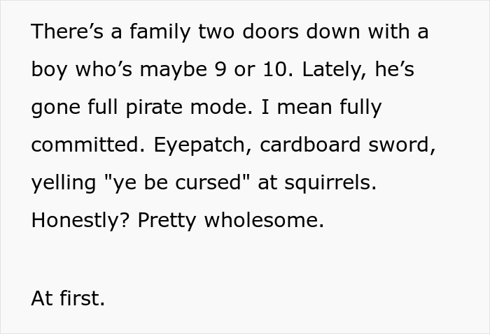 Neighbor child digging up lawn with a cardboard sword and eyepatch, causing damage while playing pirate outside.