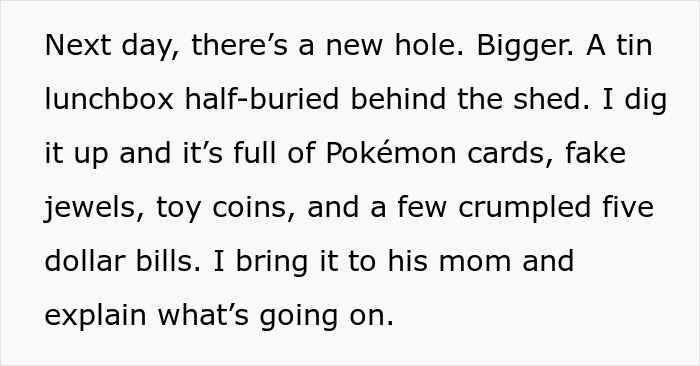 Neighbor child digging a hole behind the shed, ruining the lawn with buried toys and crumpled bills uncovered.
