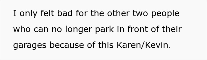 Text on a white background stating a complaint about people who can no longer park in front of garages due to a Karen/Kevin. Text on a white background stating a complaint about people who can no longer park in front of garages due to a Karen/Kevin.