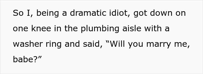 Text on a white background showing a boyfriend jokingly proposing with a washer ring and asking will you marry me. Text on a white background showing a boyfriend jokingly proposing with a washer ring and asking will you marry me.