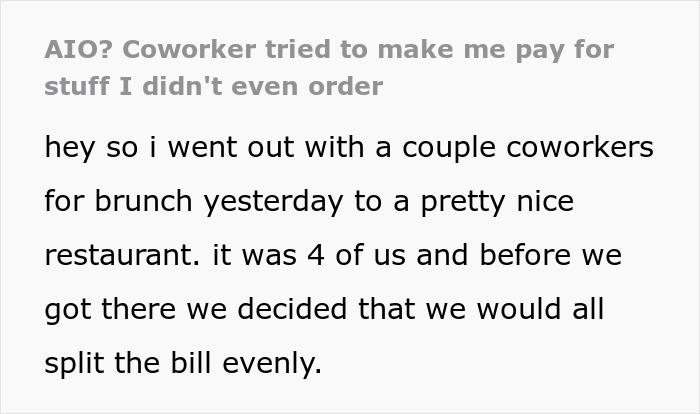 Coworkers agree to split the bill evenly at brunch, but one backs out after dining at a nice restaurant.
