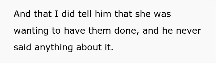 Text on a plain background reading a mother explaining she told the dad about their daughter wanting ear piercings but he said nothing. Text on a plain background reading a mother explaining she told the dad about their daughter wanting ear piercings but he said nothing.