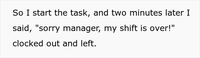 Text on a white background reading a worker telling the manager their shift is over and clocking out immediately.