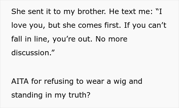 Text message from brother saying no more discussion if wig is not worn, questioning refusal to wear a wig at brother's wedding. Text message from brother saying no more discussion if wig is not worn, questioning refusal to wear a wig at brother's wedding.