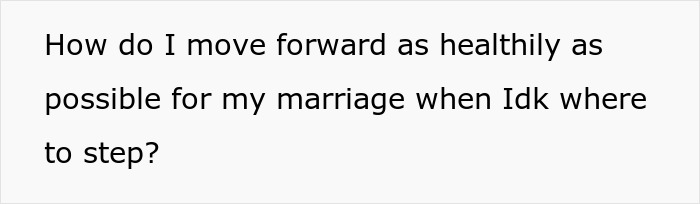A person seeking advice on moving forward healthily in marriage, facing confusion about the next steps.