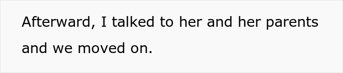 Text on a plain background reading, Afterward, I talked to her and her parents and we moved on, related to aunt called cruel and iPad-stealing niece. Text on a plain background reading, Afterward, I talked to her and her parents and we moved on, related to aunt called cruel and iPad-stealing niece.