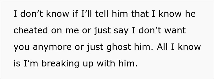 Text of a woman debating how to confront her boyfriend after learning about his affair, planning to break up silently. Text of a woman debating how to confront her boyfriend after learning about his affair, planning to break up silently.