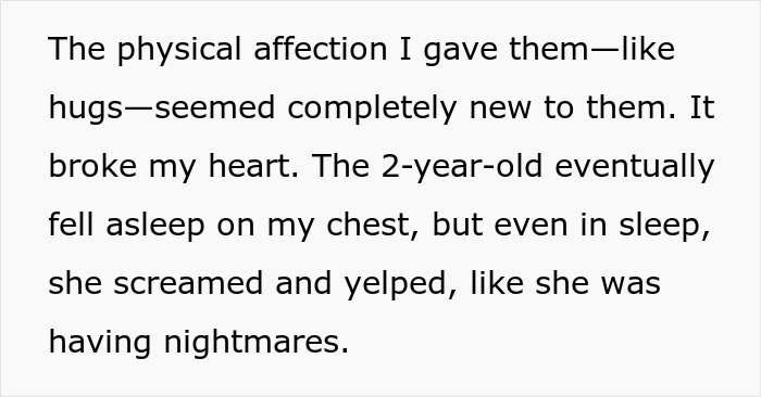 Sad babysitter heartbroken over kids' living conditions describes physical affection and child's nightmares while asleep.
