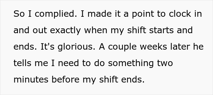 Worker follows 1 minute late rule strictly, clocking in and out exactly, stopping all overtime after boss enforces rule.