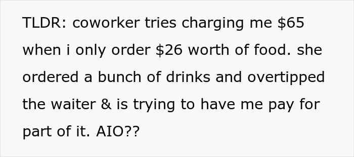 Coworkers agree to split bill after dining, but one backs out over charges for extra drinks and tip.