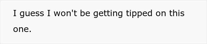 Text on a white background reading I guess I won't be getting tipped on this one, referencing grocery Karen refusing to pay for extra items.