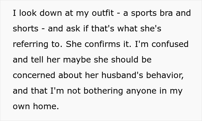 Text excerpt showing a woman describing her sports bra and shorts outfit amid a neighbor complaint about her outfit and husband's staring. Text excerpt showing a woman describing her sports bra and shorts outfit amid a neighbor complaint about her outfit and husband's staring.