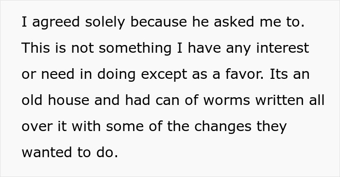 Text showing a person explaining their reluctant favor to an engineer, relating to a complicated house project.