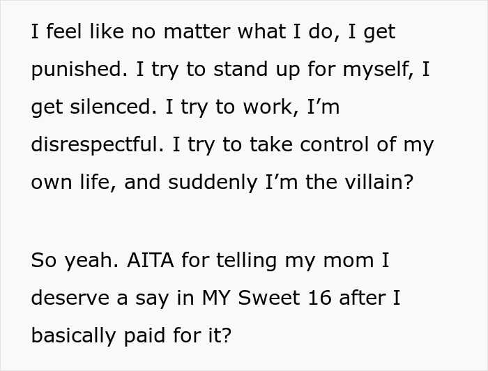 Text expressing frustration about being punished and silenced after asking for a say in Sweet 16 celebration. Text expressing frustration about being punished and silenced after asking for a say in Sweet 16 celebration.