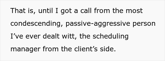 Text excerpt from an email or message describing a condescending, passive-aggressive scheduling manager from the client side.
