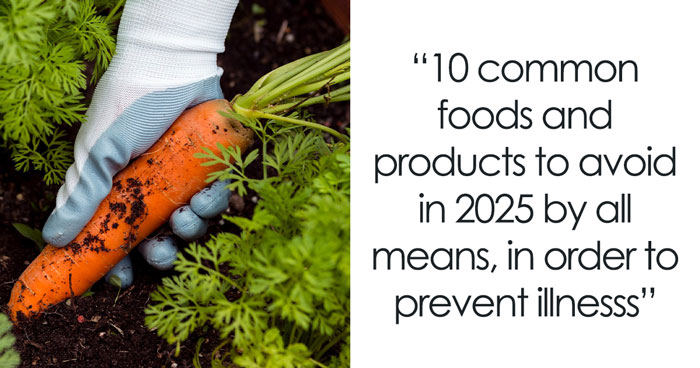 Health Experts Suggest Avoiding These Foods And Products By All Means