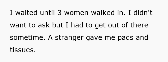 Text saying I waited until 3 women walked in before asking for pads and tissues after boyfriend refused to hand them over. Text saying I waited until 3 women walked in before asking for pads and tissues after boyfriend refused to hand them over.