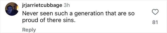 TikTok comment expressing disapproval of a generation proud of their sins, with 81 likes and a profile picture of a man. TikTok comment expressing disapproval of a generation proud of their sins, with 81 likes and a profile picture of a man.