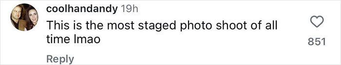 Comment on social media post discussing a staged photo shoot, posted by user coolhandandy with 851 likes. Comment on social media post discussing a staged photo shoot, posted by user coolhandandy with 851 likes.