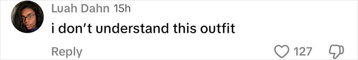 Screenshot of a social media comment saying "i don&rsquo;t understand this outfit" with 127 likes and a profile picture.