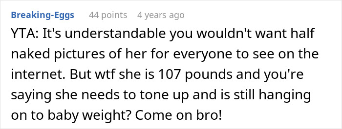 Text comment about a guy refusing a spicy photoshoot for wife due to her 12 extra pounds after pregnancy. Text comment about a guy refusing a spicy photoshoot for wife due to her 12 extra pounds after pregnancy.