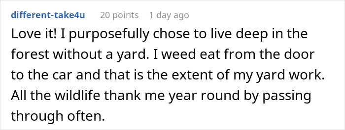 Comment praising a lifestyle choice of living without yard work, appreciating wildlife presence year-round.