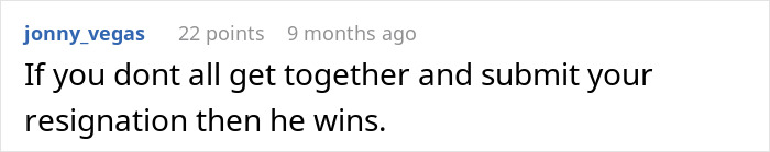 Comment reading If you dont all get together and submit your resignation then he wins about boss making workers admire his new truck before telling them pay is late.