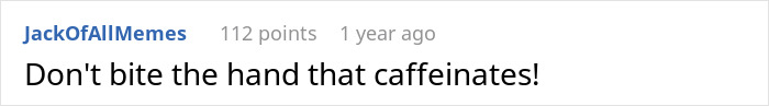 Comment on a meme post about a barista using decaf revenge to teach a rude customer a lesson in respect, emphasizing caffeine humor.