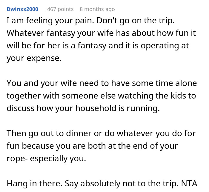 Comment advising dad not to join wife's work trip with kids, emphasizing his feelings and household balance.