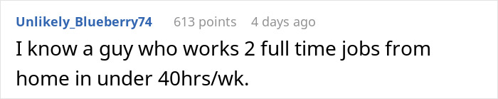Screenshot of a Reddit comment where a user shares how an employee figures out to only work a week a month. Screenshot of a Reddit comment where a user shares how an employee figures out to only work a week a month.