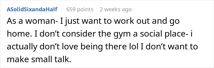 Comment from a woman explaining she just wants to work out and leave, not engage in gym flirting or small talk.